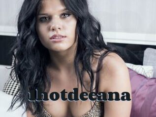 1hotdeeana
