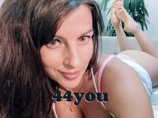 44you
