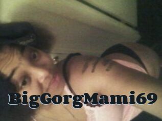 BigGorgMami69
