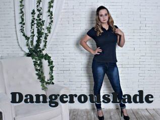 DangerousLade