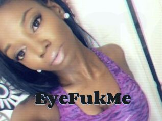EyeFukMe