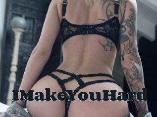 IMakeYouHard