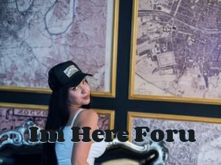 Im_Here_Foru