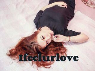 Ifeelurlove