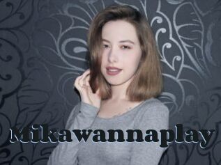 Mikawannaplay
