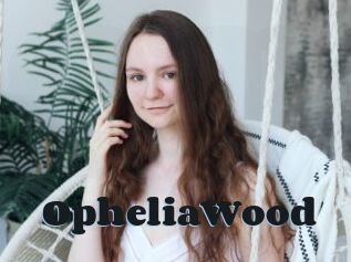 OpheliaWood