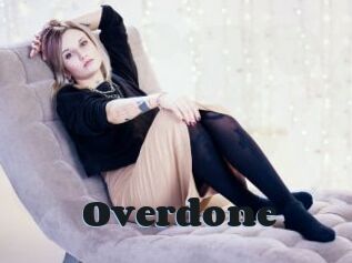 Overdone