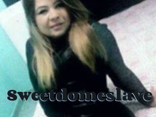 Sweetdomeslave