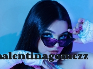 Vaalentinagomezz
