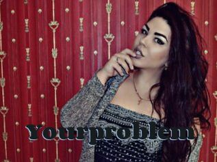 Yourproblem